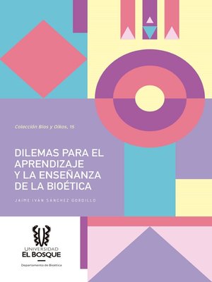 cover image of Dilemas para el aprendizaje y la enseñanza de la bioética